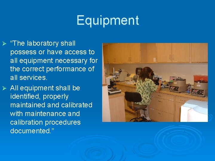 Equipment “The laboratory shall possess or have access to all equipment necessary for the