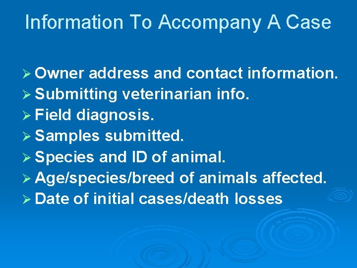 Information To Accompany A Case Ø Owner address and contact information. Ø Submitting veterinarian