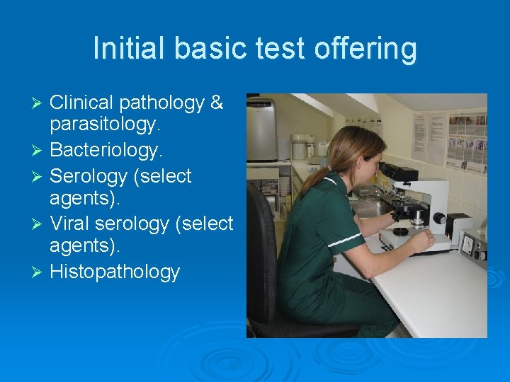 Initial basic test offering Clinical pathology & parasitology. Ø Bacteriology. Ø Serology (select agents).