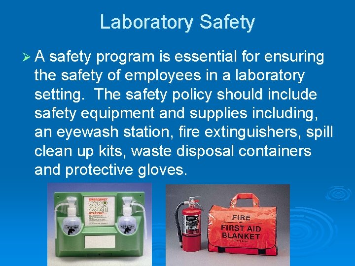 Laboratory Safety Ø A safety program is essential for ensuring the safety of employees