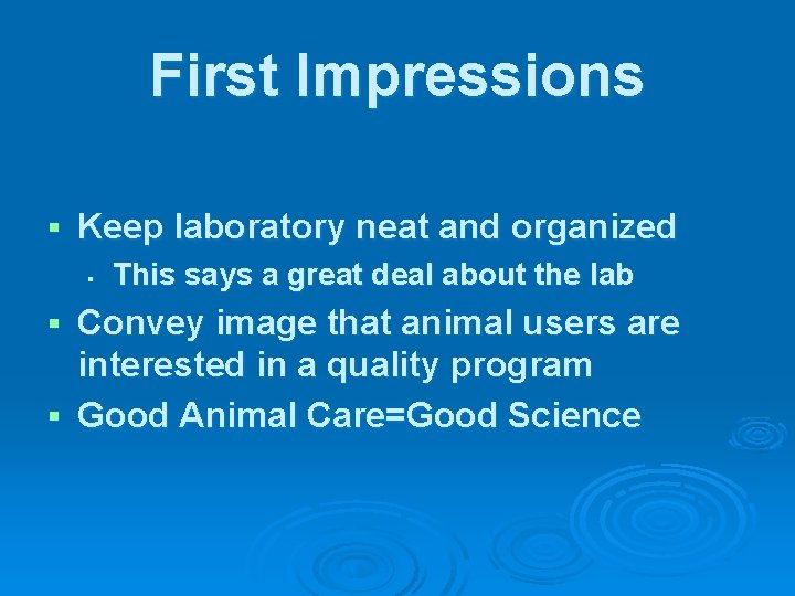 First Impressions § Keep laboratory neat and organized § This says a great deal