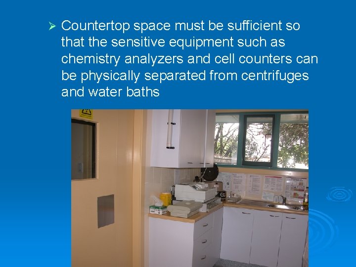 Ø Countertop space must be sufficient so that the sensitive equipment such as chemistry