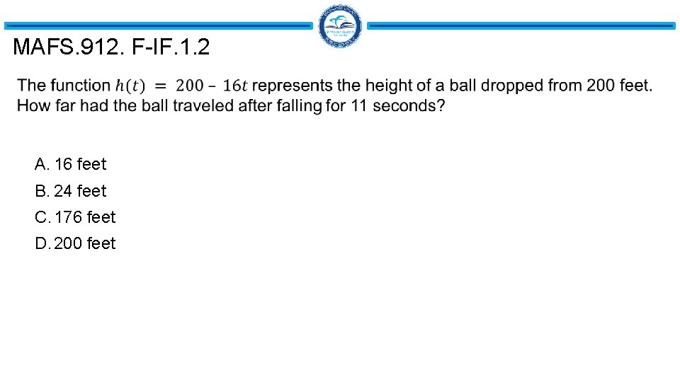 MAFS. 912. F-IF. 1. 2 A. 16 feet B. 24 feet C. 176 feet