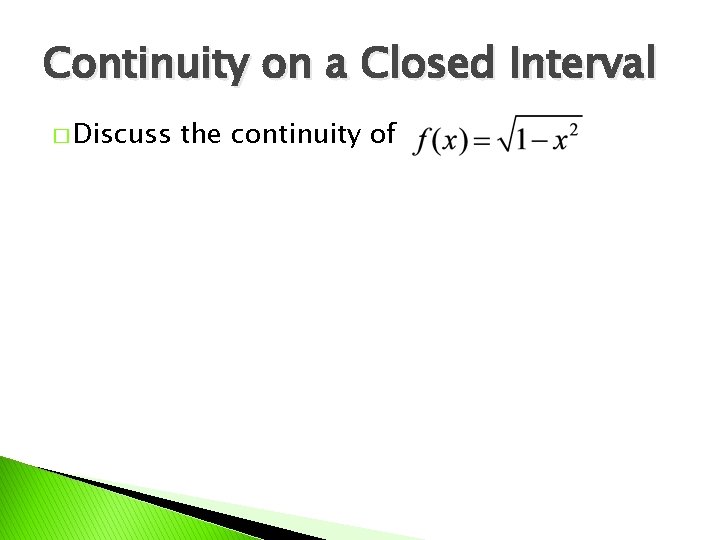 Continuity on a Closed Interval � Discuss the continuity of 