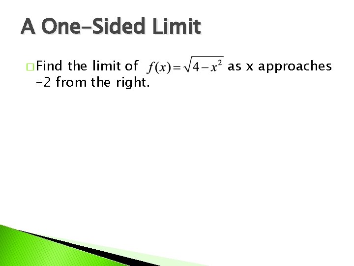 A One-Sided Limit � Find the limit of -2 from the right. as x