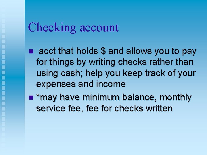 Checking account acct that holds $ and allows you to pay for things by