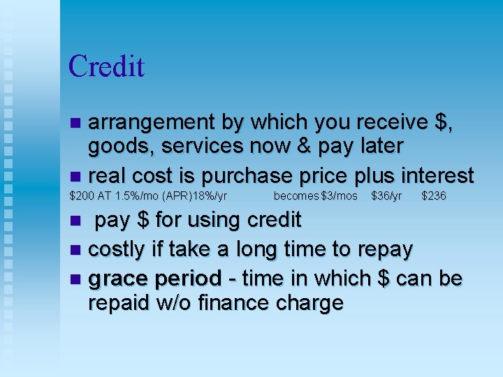 Credit arrangement by which you receive $, goods, services now & pay later n