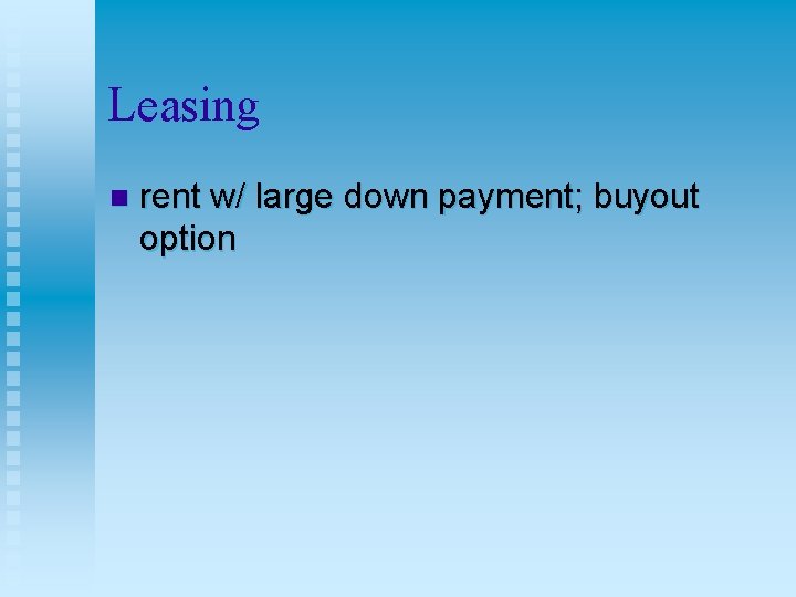 Leasing n rent w/ large down payment; buyout option 
