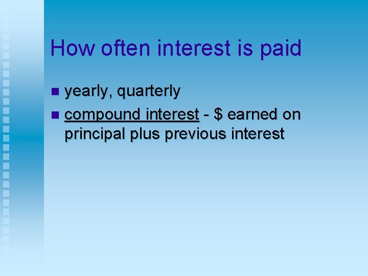 How often interest is paid yearly, quarterly n compound interest - $ earned on