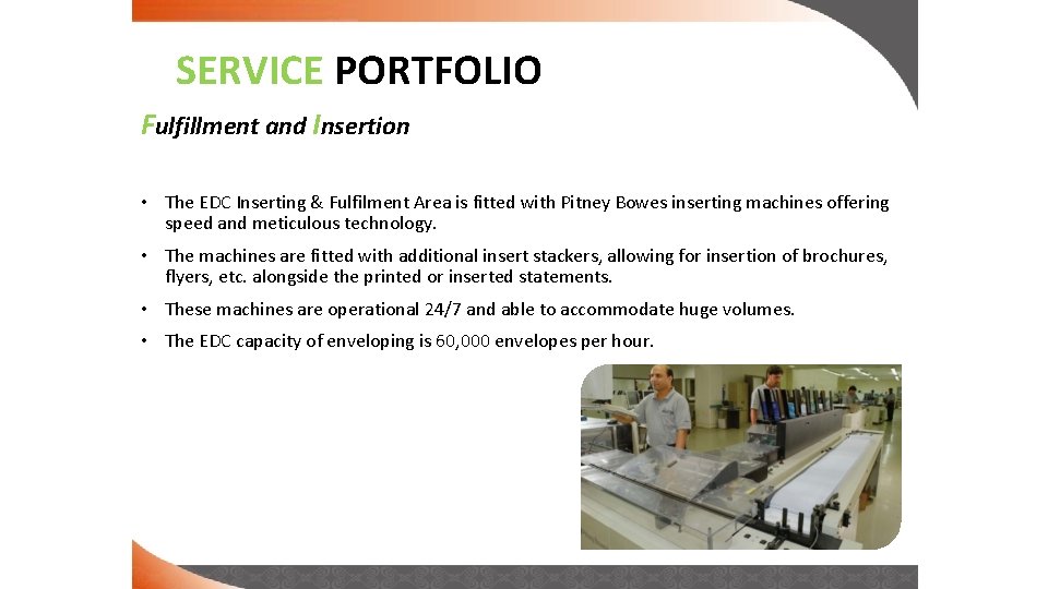 SERVICE PORTFOLIO Fulfillment and Insertion • The EDC Inserting & Fulfilment Area is fitted