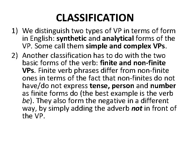 CLASSIFICATION 1) We distinguish two types of VP in terms of form in English: