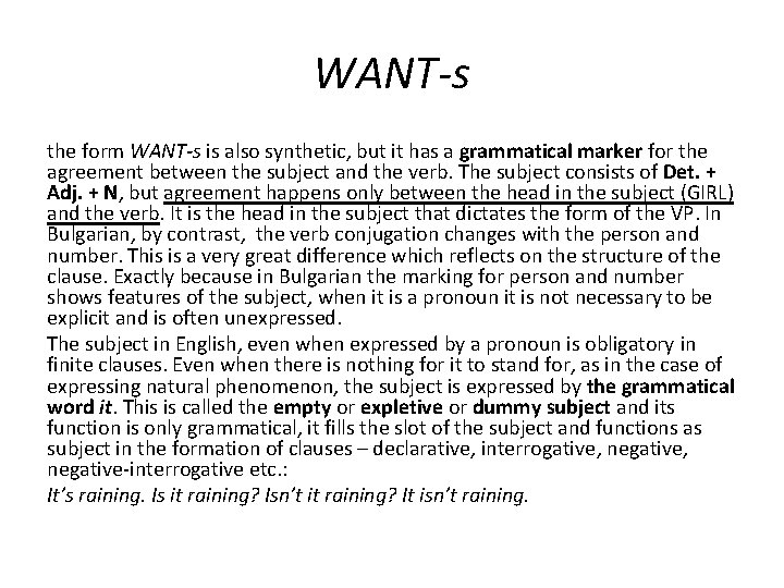 WANT-s the form WANT-s is also synthetic, but it has a grammatical marker for