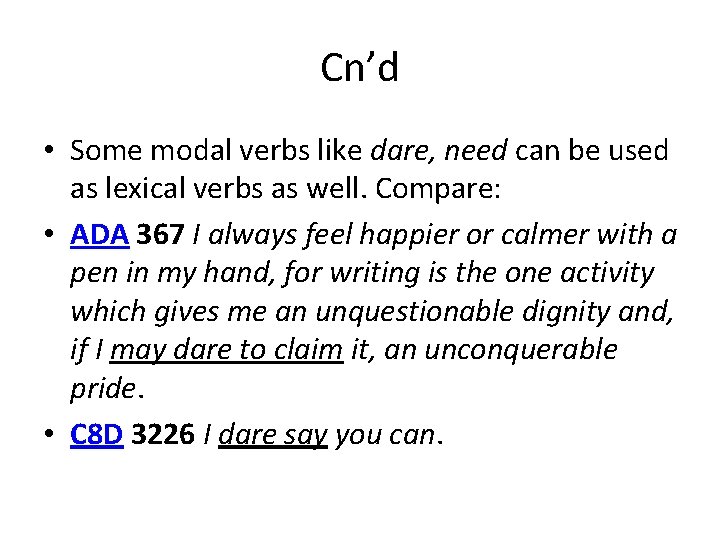 Cn’d • Some modal verbs like dare, need can be used as lexical verbs