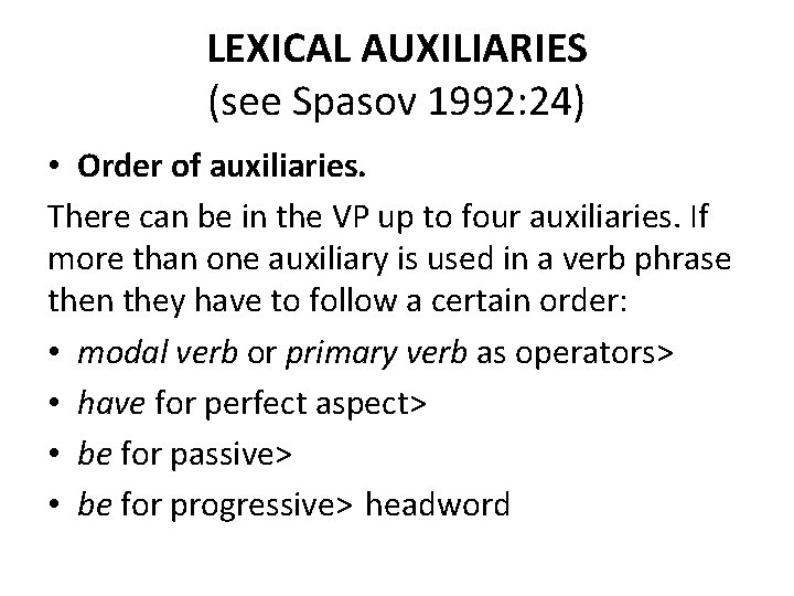 LEXICAL AUXILIARIES (see Spasov 1992: 24) • Order of auxiliaries. There can be in