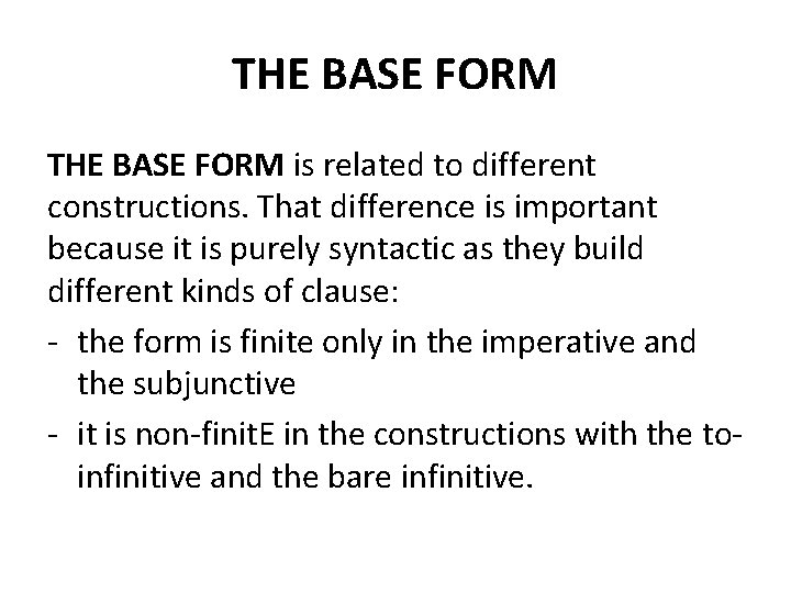 THE BASE FORM is related to different constructions. That difference is important because it