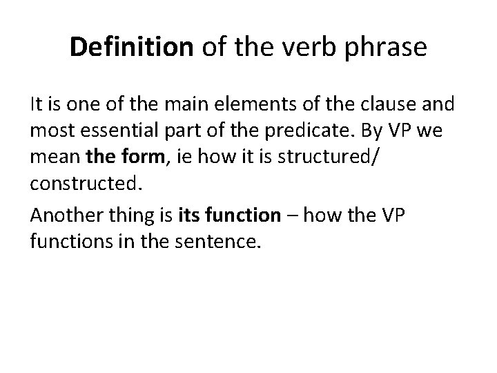 Definition of the verb phrase It is one of the main elements of the