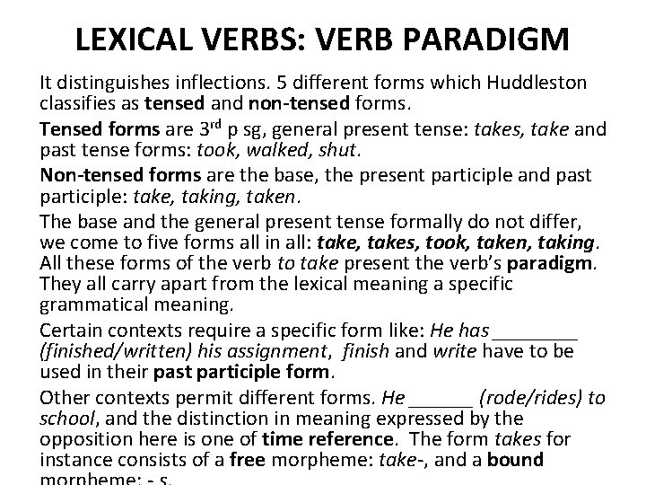 LEXICAL VERBS: VERB PARADIGM It distinguishes inflections. 5 different forms which Huddleston classifies as