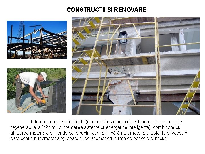 CONSTRUCTII SI RENOVARE Introducerea de noi situaţii (cum ar fi instalarea de echipamente cu