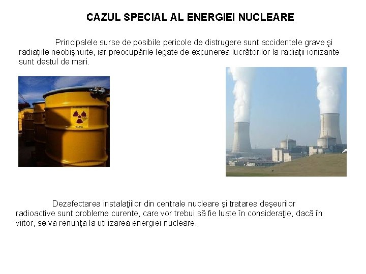 CAZUL SPECIAL AL ENERGIEI NUCLEARE Principalele surse de posibile pericole de distrugere sunt accidentele