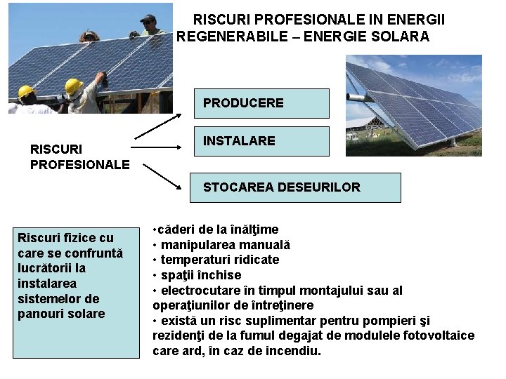 RISCURI PROFESIONALE IN ENERGII REGENERABILE – ENERGIE SOLARA PRODUCERE RISCURI PROFESIONALE INSTALARE STOCAREA DESEURILOR