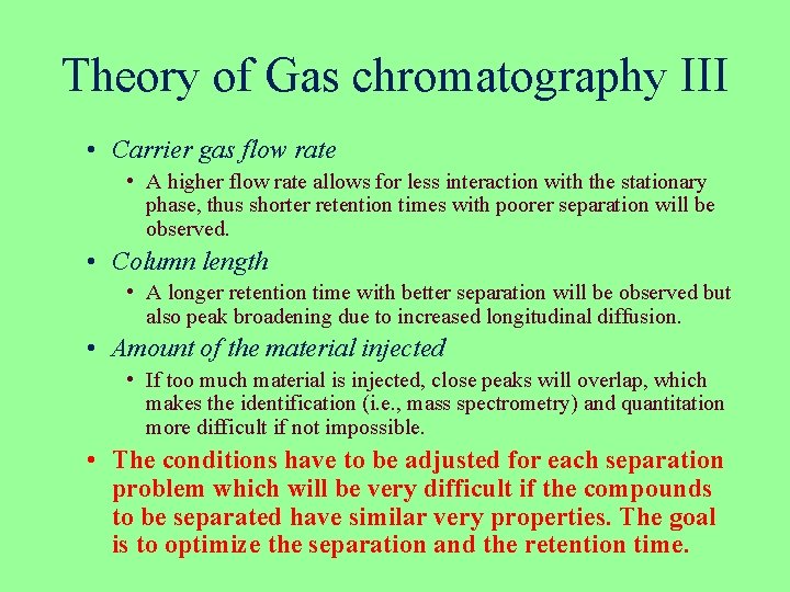 Theory of Gas chromatography III • Carrier gas flow rate • A higher flow