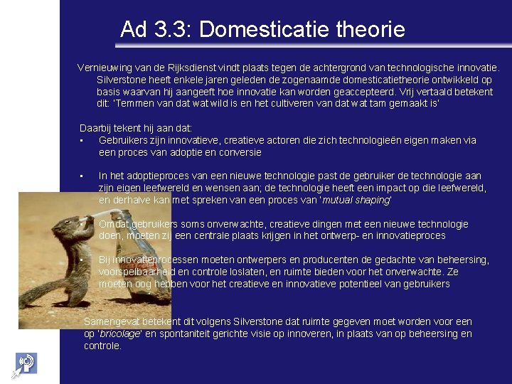 Ad 3. 3: Domesticatie theorie Vernieuwing van de Rijksdienst vindt plaats tegen de achtergrond