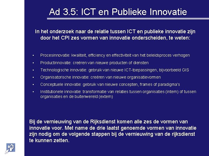 Ad 3. 5: ICT en Publieke Innovatie In het onderzoek naar de relatie tussen