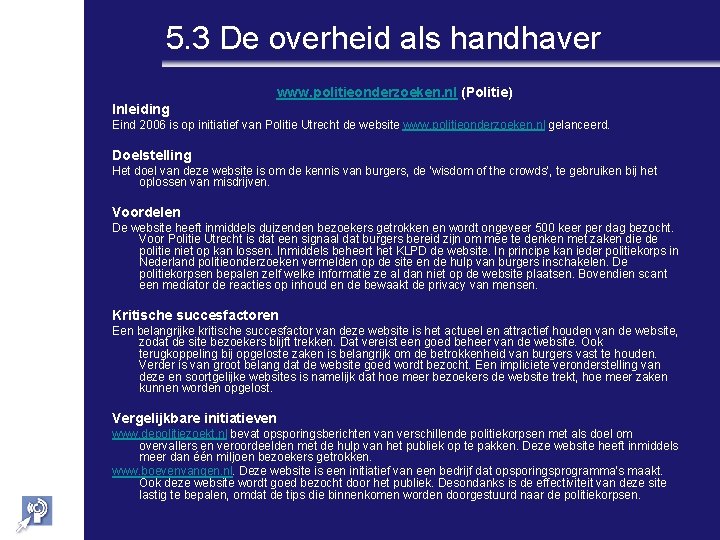 5. 3 De overheid als handhaver www. politieonderzoeken. nl (Politie) Inleiding Eind 2006 is
