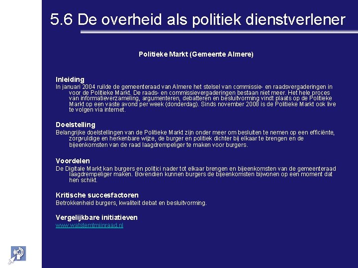 5. 6 De overheid als politiek dienstverlener Politieke Markt (Gemeente Almere) Inleiding In januari