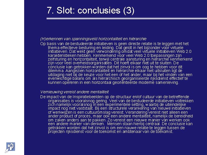 7. Slot: conclusies (3) (H)erkennen van spanningsveld horizontaliteit en hiërarchie Op basis van de