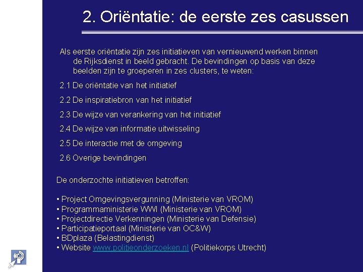 2. Oriëntatie: de eerste zes casussen Als eerste oriëntatie zijn zes initiatieven van vernieuwend