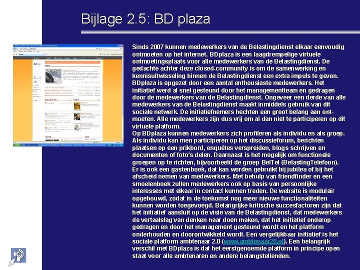 Bijlage 2. 5: BD plaza Sinds 2007 kunnen medewerkers van de Belastingdienst elkaar eenvoudig