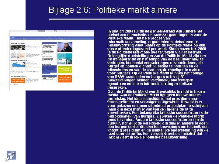 Bijlage 2. 6: Politieke markt almere In januari 2004 ruilde de gemeenteraad van Almere