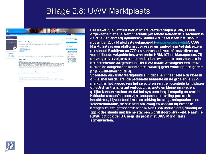 Bijlage 2. 8: UWV Marktplaats Het Uitkeringsinstituut Werknemers Verzekeringen (UWV) is een organisatie met