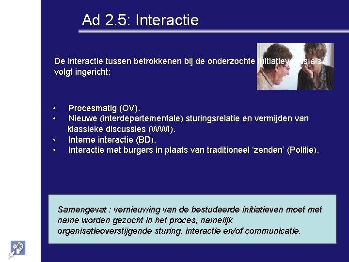 Ad 2. 5: Interactie De interactie tussen betrokkenen bij de onderzochte initiatieven is als