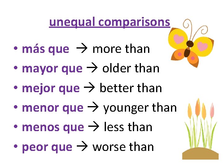 unequal comparisons • más que more than • mayor que older than • mejor