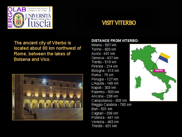 VISIT VITERBO The ancient city of Viterbo is located about 80 km northwest of