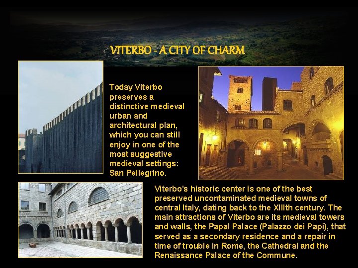 VITERBO - A CITY OF CHARM Today Viterbo preserves a distinctive medieval urban and