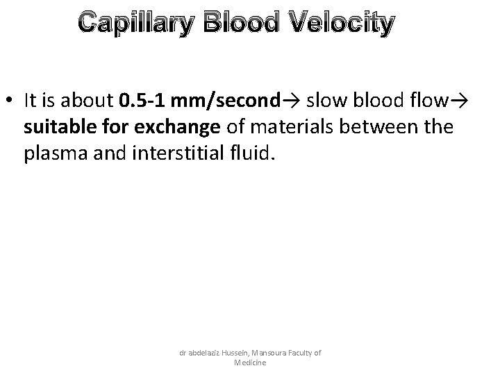 Capillary Blood Velocity • It is about 0. 5 -1 mm/second→ slow blood flow→