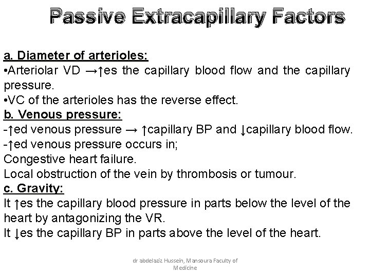 Passive Extracapillary Factors a. Diameter of arterioles: • Arteriolar VD →↑es the capillary blood