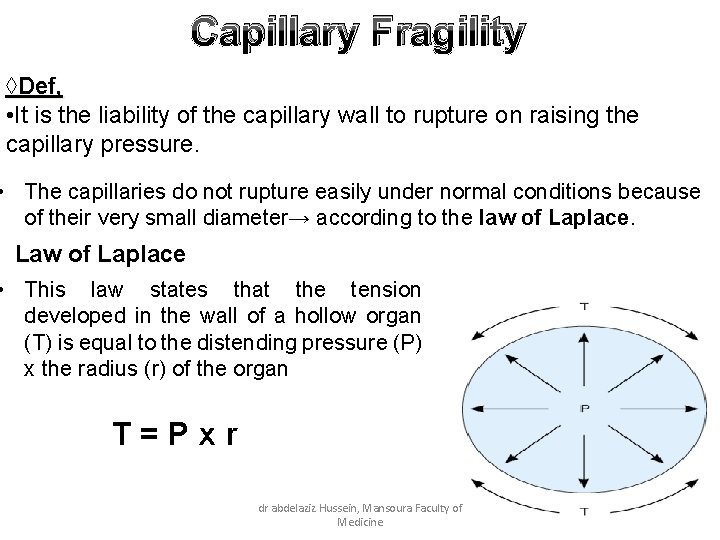 Capillary Fragility ◊Def, • It is the liability of the capillary wall to rupture