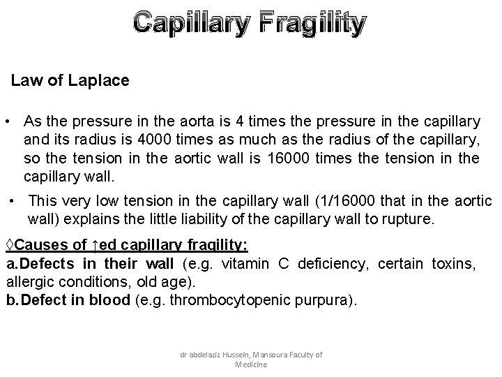 Capillary Fragility Law of Laplace • As the pressure in the aorta is 4