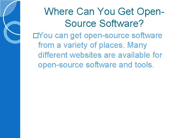 Where Can You Get Open. Source Software? �You can get open-source software from a