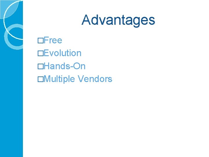 Advantages �Free �Evolution �Hands-On �Multiple Vendors 