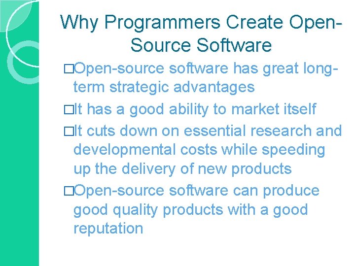 Why Programmers Create Open. Source Software �Open-source software has great longterm strategic advantages �It