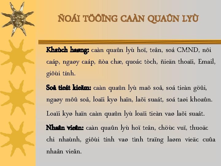 ÑOÁI TÖÔÏNG CAÀN QUAÛN LYÙ Khaùch haøng: caàn quaûn lyù hoï, teân, soá CMND,