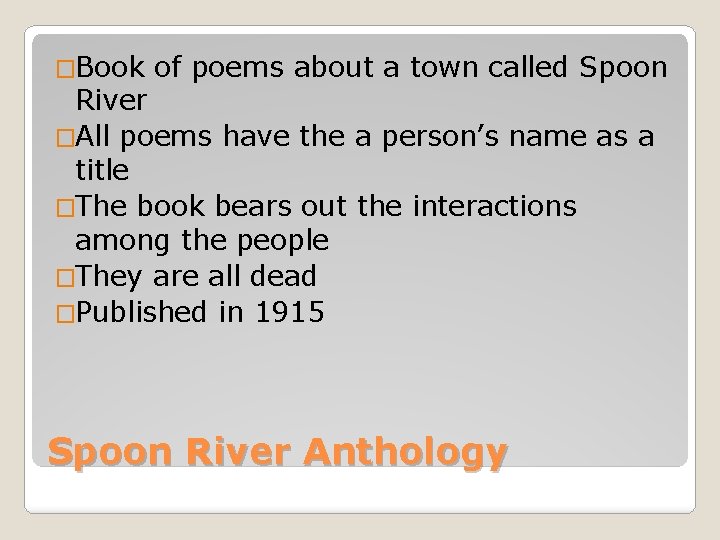 �Book of poems about a town called Spoon River �All poems have the a