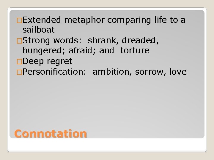 �Extended metaphor comparing life to a sailboat �Strong words: shrank, dreaded, hungered; afraid; and