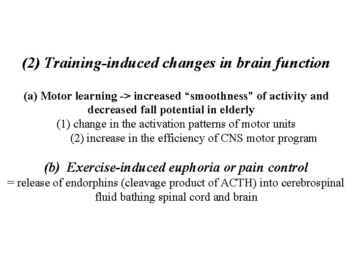 (2) Training-induced changes in brain function (a) Motor learning -> increased “smoothness” of activity
