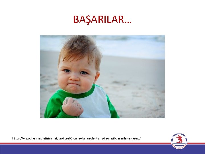 BAŞARILAR… https: //www. hermesiletisim. net/sektorel/3 -tane-dunya-devi-sms-ile-nasil-basarilar-elde-etti 